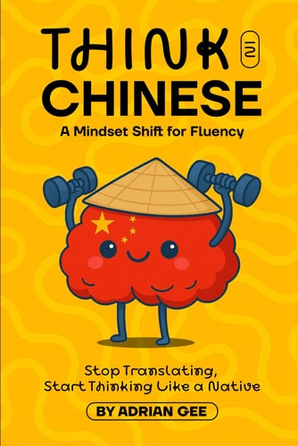 Think in Chinese A Mindset Shift for Fluency