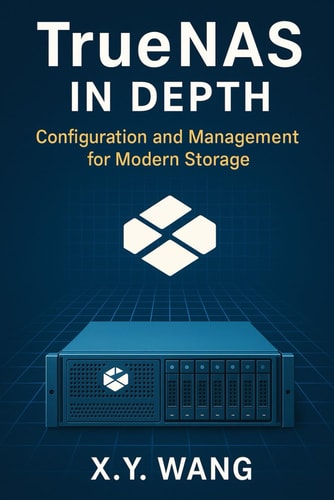 TrueNAS in Depth Configuration and Management for Modern Storage
