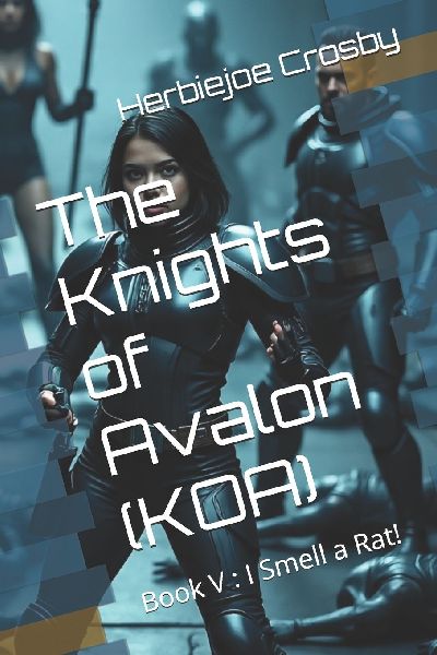 The Knights of Avalon (KOA): Book V : I Smell a Rat!