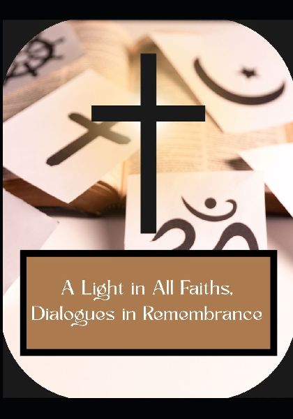 A Light in All Faiths, Dialogues in Remembrance