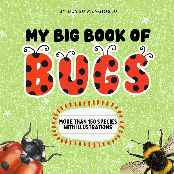 My Big Book of Bugs: A Fun and Illustrated Bug Encyclopedia for Young Explorers