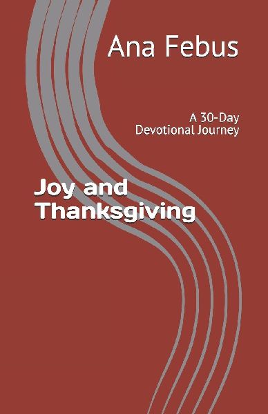 Joy and Thanksgiving: A 30-Day Devotional Journey