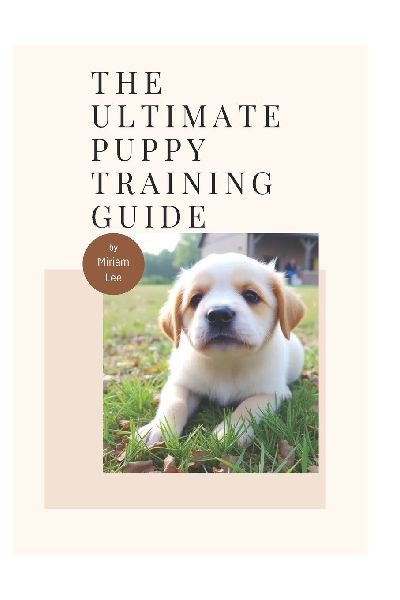 The Ultimate Puppy Training Guide