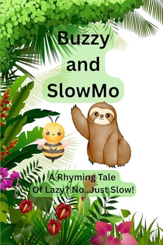 Buzzy and SlowMo A Rhyming Tale of Lazy? No! - Just Slow!