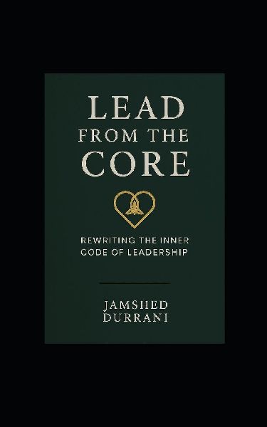 Lead From the Core: Rewriting the Inner Code of Leadership