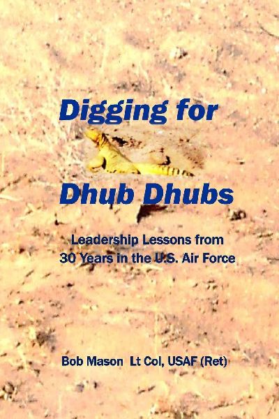 Digging for Dhub Dhubs: Leadership Lessons from 30 years in the U.S. Air Force