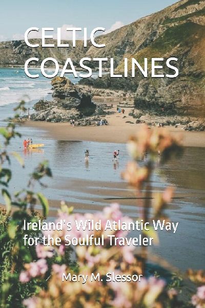 CELTIC COASTLINES: Irelands Wild Atlantic Way for the Soulful Traveler