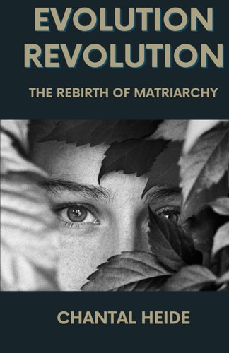 Evolution Revolution The Rebirth Of Matriarchy