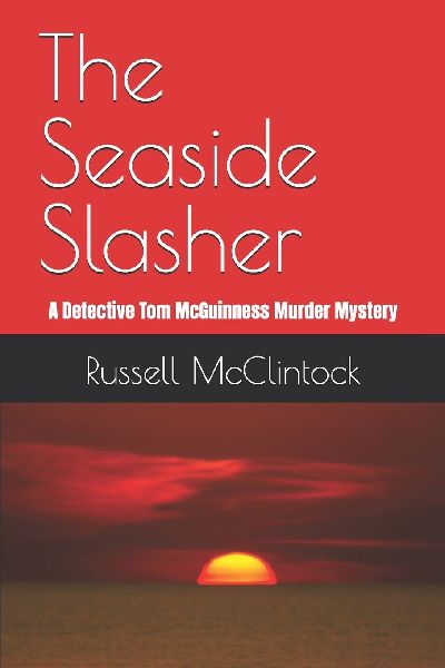 The Seaside Slasher: A Detective Tom McGuinness Murder Mystery