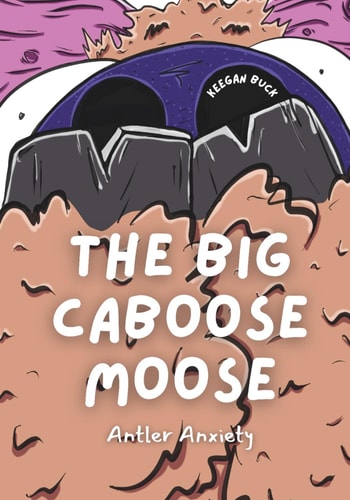 The Big Caboose Moose Antler Anxiety