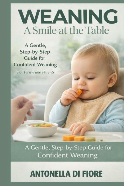 WEANING  A SMILE AT THE TABLE: Discover the gentle, proven method to introduce solids, avoid common feeding struggles, and raise a happy, healthy eater without stress or confusion.