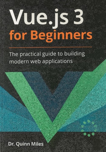 Vue.js 3 for Beginners The Practical Guide to Building Modern Web Applications