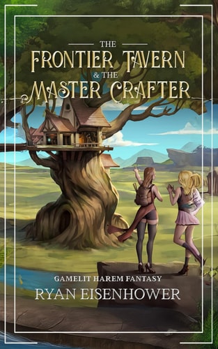 The Frontier Tavern & The Master Crafter Gamelit Harem Fantasy