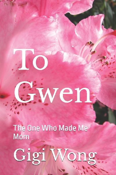 To Gwen: The One Who Made Me Mom