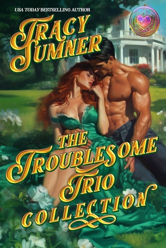 The Troublesome Trio The Complete Collection: Enemies to Lovers, Second Chance, Age Gap Spicy Romance