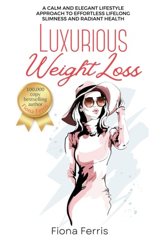 Luxurious Weight Loss A Calm and Elegant Lifestyle Approach to Effortless Lifelong Slimness and Radiant Health
