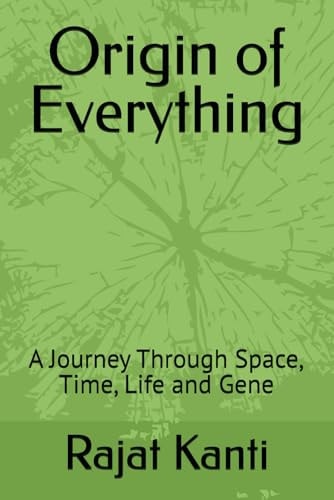 Origin of Everything A Journey Through Space, Time, Life and Gene