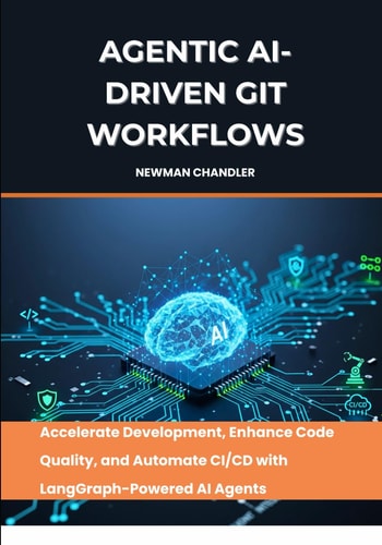 Agentic AI-Driven Git Workflows Accelerate Development, Enhance Code Quality, and Automate CI/CD with LangGraph-Powered AI Agents