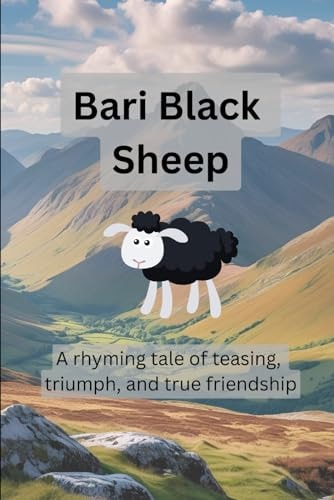 Bari Black Sheep A Rhyming Tale of Teasing, Triumph and True Friendship