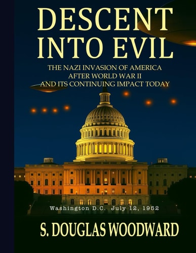 Descent Into Evil The Nazi Invasion of America After World War II and Its Continuing Impact Today