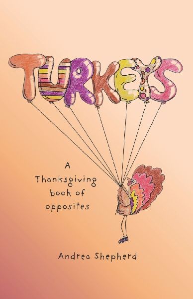 Turkeys: A Thanksgiving Book of Opposites