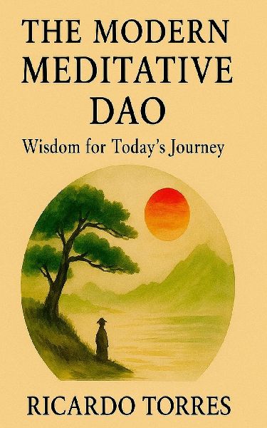 The Modern Meditative Dao: Wisdom for Todays Journey