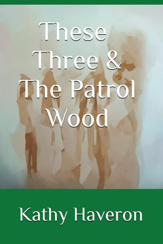 These Three & The Patrol Wood