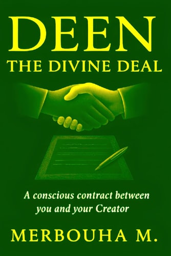Deen The Divine Deal: A Conscious Contract Between You and Your Creator
