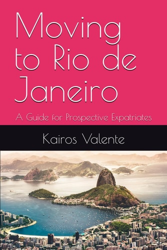 Moving to Rio de Janeiro A Guide for Prospective Expatriates