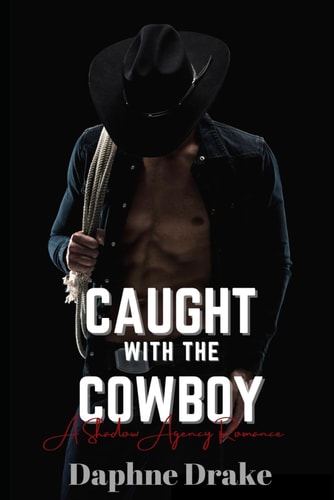 Caught with the Cowboy (A Shadow Agency Romance)