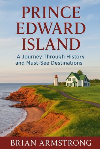 Prince Edward Island A Journey Through History and Must-See Destinations