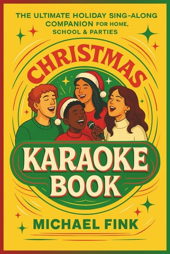 Christmas Karaoke Book The Ultimate Holiday Sing-Along Companion for Home, School & Parties