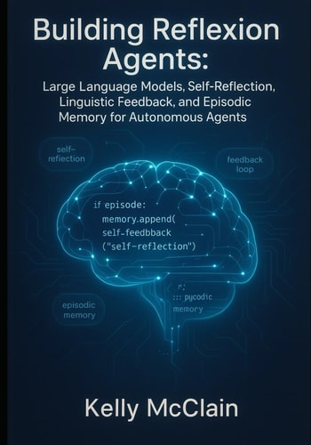 Building Reflexion Agents Large Language Models, Self-Reflection, Linguistic Feedback, and Episodic Memory for Autonomous Agents