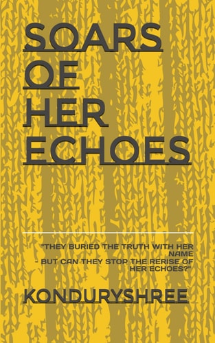 Soars of Her Echoes "They Buried the Truth with Her Name-but Can They Stop Her Rerising Echoes."