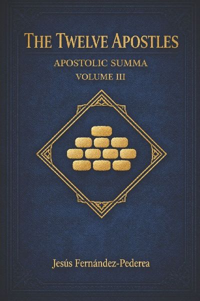 THE TWELVE APOSTLES. APOSTOLIC SUMMA: VOLUME III