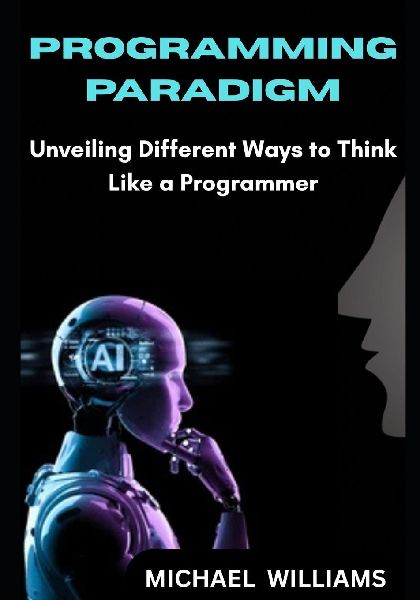 Programming paradigm: Unveiling Different Ways to Think Like a Programmer