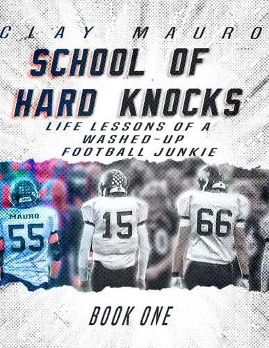 School of Hard Knocks Life Lessons Learned by a Washed-Up Football Junkie