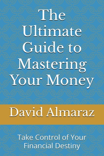 The Ultimate Guide to Mastering Your Money Take Control of Your Financial Destiny