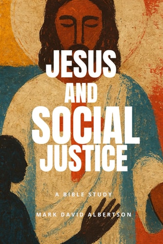 Jesus and Social Justice A Bible Study