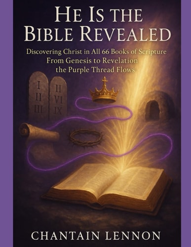 He Is the Bible Revealed Discovering Christ in All 66 Books of Scripture From Genesis to Revelation, the Purple Thread Flows