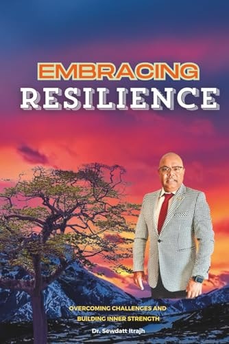 Embracing Resilience Building Inner Strength