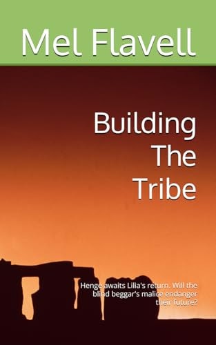 Building The Tribe Henge Awaits Lilia's Return. Will the Blind Beggar's Malice Endanger Their Future?