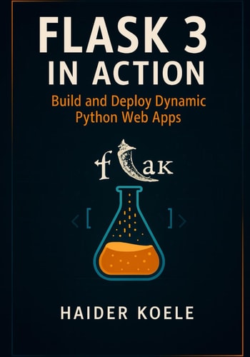 Flask 3 in Action Build and Deploy Dynamic Python Web Apps