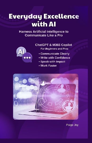 Everyday Excellence with AI: Harness Artificial Intelligence to Communicate Like a Pro