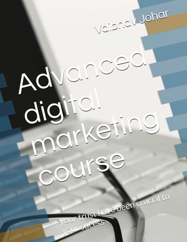 Advanced Digital Marketing Course Your Trust Have Been Crucial to Your Sucess