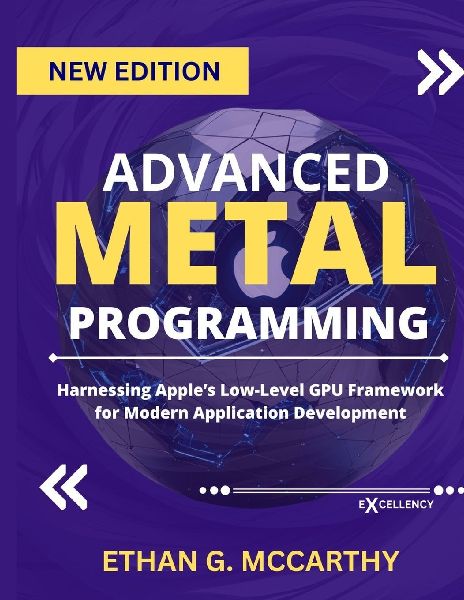 ADVANCED METAL PROGRAMMING: Harnessing Apples Low-Level GPU Framework for Modern Application Development