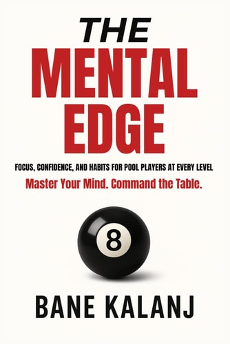 The Mental Edge Focus, Confidence and Habits for Pool Players at Every Level