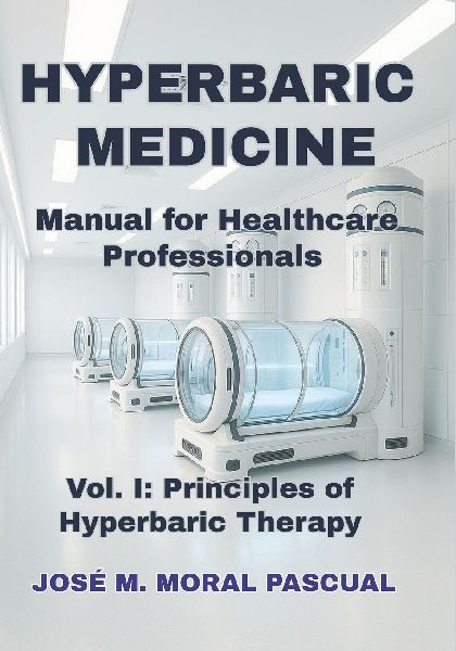 HYPERBARIC MEDICINE. Manual for Healthcare Professionals: Vol. I. Principles of Hyperbaric Therapy