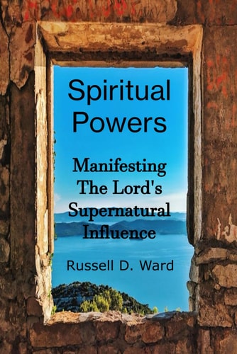 Spiritual Powers Manifesting The Lord's Supernatural Influence
