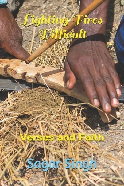 Lighting Fires Difficult: Verses and Faith
